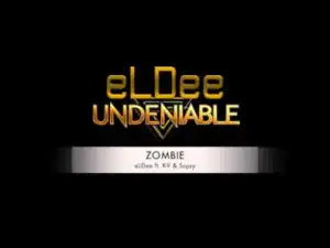 eLDee - ZOMBIE ft. K9 & Sojay